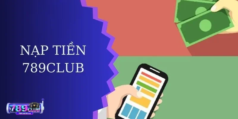 Hướng dẫn nạp tiền 789Club bằng ngân hàng Hướng dẫn nạp tiền 789Club bằng ngân hàng