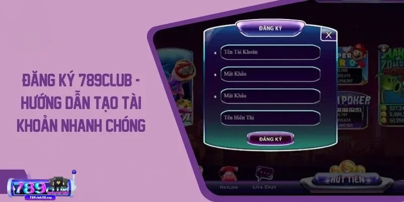 huong dan quy trinh thuc hien dang ky 789club Hướng dẫn quy trình đăng ký 789Club