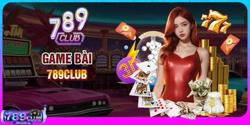kham pha nhung tua game bai 789club Khám phá những tựa game bài 789CLUB