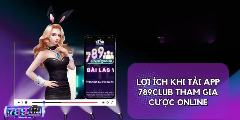 Lợi ích khi tải app 789Club Lợi ích khi tải app 789Club
