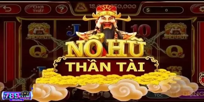 so luoc ve no hu than tai cung 789club Nổ hũ Thần Tài tại sảnh game 789Club