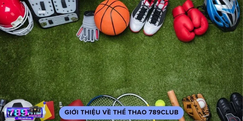 so luoc ve sanh the thao dang cap 789club Giới thiệu trang thể thao 789CLUB