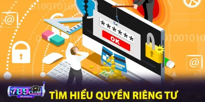 the nao la quyen rieng tu 789club Tìm hiểu về quyền riêng tư 789Club