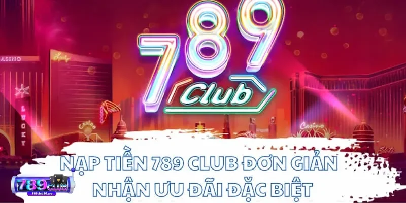 Lý do cần thực hiện nạp tiền 789Club Lý do cần thực hiện nạp tiền 789Club